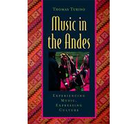 Music in the Andes: Experiencing Music, Expressing Culture (Global Music Series)