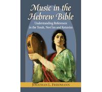 Music in the Hebrew Bible: Understanding References in the Torah, Nevi'im and Ketuvim