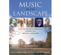 Music in the Landscape: How the British Countryside Inspired Our Greatest Composers