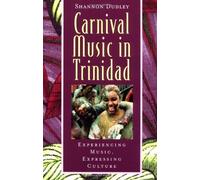 [(Music in Trinidad - Carnival: Experiencing Music, Expressing Culture)] [Author: Shannon Dudley] published on (October, 2003)