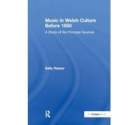 Music in Welsh Culture Before 1650: A Study of the Principal Sources