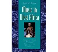 Music in West Africa: Experiencing Music, Expressing Culture (Global Music Series)