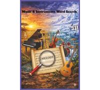 “Music & Instruments Word Search”: “50 Puzzles Featuring 600 Unique Musical Terms, Instruments, and Styles for All Ages” (Word Search Puzzle Collection)