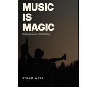 Music Is Magic: How Songs Become Part of Our Lives
