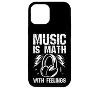 Music IS MATH WITH FEELINGS Music Lover Case for iPhone 12 Pro Max