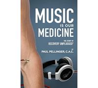 Music Is Our Medicine: The Story of Recovery Unplugged®: The Story of Recovery Unplugged(R)