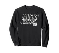 Music Is The Greatest Art Form Sweatshirt