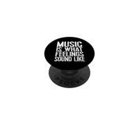 MUSIC IS WHAT FEELINGS SOUND LIKE Bold Distressed Font PopSockets Adhesive PopGrip