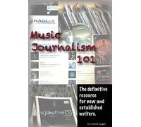 Music Journalism 101: The definitive resource for new and established writers.