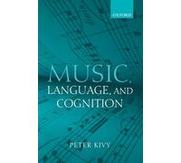 Music, Language, and Cognition: And Other Essays in the Aesthetics of Music