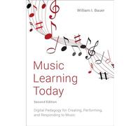 Music Learning Today: Digital Pedagogy for Creating, Performing, and Responding to Music