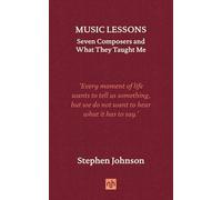 Music Lessons: Seven Composers and What They Taught Me
