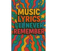 Music Lyrics I’ll Never Remember: Funny Notebook Journal, A Lined Notebook for Misheard and Forgotten Lyrics, Funny Gift, 120 Pages