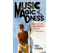 Music, Magic & Madness: Adventures Recording Music Legends