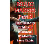 Music Makers Part 6: The History of Music