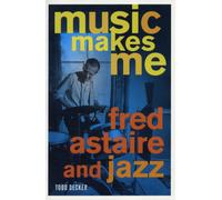 Music Makes Me : Fred Astaire and Jazz