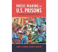 Music-Making in U.S. Prisons: Listening to Incarcerated Voices