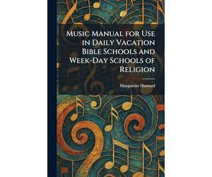 Music Manual for Use in Daily Vacation Bible Schools and W ay Schools of Religion
