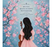Music Manuscript Book: Where Blossoms Sing: 48 Pages • 6 Large Staves Per Page • 8.5 × 8.5 Inches • Blank Staff Paper for Students, Composers & Musicians