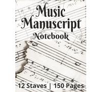 Music Manuscript Notebook: 12 staves | Blank Sheet Music Paper for Composition or Theory | Extra Large Spacing Between Staves | 8.5x11 inches, 150 pages