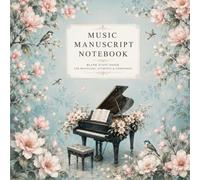 Music Manuscript Notebook: Botanical Piano Design: 48 Pages • 7 Large Staves Per Page • 8.5” × 8.5” Blank Staff Paper for Musicians, Students & Composers