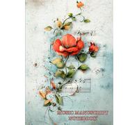 Music Manuscript Notebook - Vintage Floral Edition: Staff Paper • 12 Staves per Page • A4 • 120 Pages
