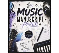 Music Manuscript Paper: Blank Music Sheets Paper | Staff Notebook for Songwriting, Composition, Music Lessons, Piano, Guitar, Choir & Music Theory | 120 Pages | 8 x 10 Inches