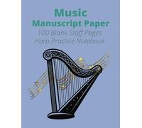 Music Manuscript Paper: Blank Sheet Harp Practice Music Notebook I Staff Paper Notebook I Staff Manuscript Pad I 8.5 x 11 inches I 100 Pages I Ideal ... I Great Gift for Young and Adult Players