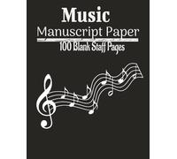 Music Manuscript Paper: Blank Sheet Music Notebook | Staff Paper Notebook | Staff Manuscript Pad | 100 pages | 8.5 x 11 Inches