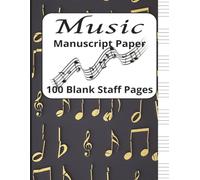 Music Manuscript Paper: Blank Sheet Music Notebook | Staff Paper Notebook | Staff Manuscript Pad | 100 Pages | 8.5 x 11 Inches | Gold Music Note