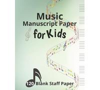 Music Manuscript Paper for Kids: Blank Sheet Music Notebook, Music Manuscript Paper Wide Staff (7 per page), 8,5x11 inches, 120 pages. Gift for Birthdays, Holidays and All year round.
