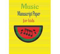 Music Manuscript Paper for Kids:: Practice and Songwriting Journal for Children , Students and Beginners to Learn and Write Music.