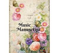 Music Manuscript: Score Designer Blank Sheet Music Book Notebook Journal - 12 Staves 120 Pages - Perfect Gift for Musicians Songwriters Music Teachers Vintage Floral Butterfly Edition 1