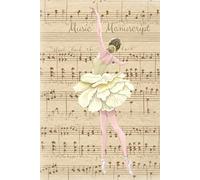 Music Manuscript: Vintage Flower Ballet Dancer Score Designer Blank Sheet Music Book Notebook Journal - 12 Staves on 120 Pages - Perfect Gift for Musicians and Songwriters and Dancers