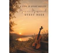 MUSIC MEMORIAL GUEST BOOK: A Life in Every Melody: Funeral Guest Book for a Violinist or Music Lover, Memorial Service and Celebration of Life