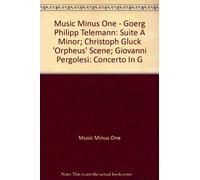 Music Minus One - Goerg Philipp Telemann: Suite A Minor; Christoph Gluck 'Orpheus' Scene; Giovanni Pergolesi: Concerto In G