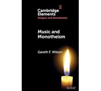 Music & Monotheism (Elements in Religion and Monotheism)