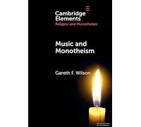 Music & Monotheism (Elements in Religion and Monotheism)