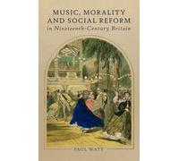 Music, Morality and Social Reform in Nineteenth-Century Britain