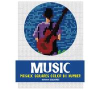 Music Mosaic Squares Color By Number: 30 Mystery Pixel Art Coloring Book for Adults 4*4 mm sections. (Square Mosaic Coloring Books for Adults 4*4mm Sections)