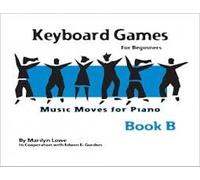 Music Moves for Piano: Keyboard Games, Book B.