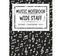 Music Notebook - Wide Staff: Music Writing Notebook | Blank Sheet Music Notebook | Wide Staff Blank Manuscript Paper | 7 Staves Per Page | Staff Paper Notebook | 8.5x11 inches | 100 Pages