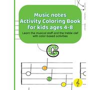 Music notes Activity Coloring Book for kids ages 4-8: Learn the musical staff and the treble clef with color-based activities (the musical staff for kids books)