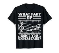 Music Notes What Part Of Don't You Understand Musician T-Shirt
