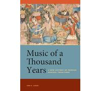 Music of a Thousand Years: A New History of Persian Musical Traditions