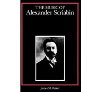 Music of Alexander Scriabin (Composers of the Twentieth Century Series)