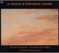Le Poème Harmonique – Le Musiche di Bellerofonte Castaldi – Laurens · Dumestre