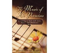 Music of His Promises, The: Listening to God with Love, Trust, and Obedience