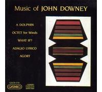 Music Of John Downey - A Dolphin, Octet for Winds, What If?, Adagio Lyrico Agort (Gasparo) by E E Cummings