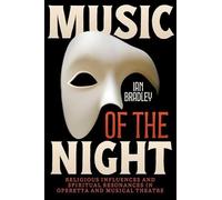 Music of the Night: Religious Influences and Spiritual Resonances in Operetta and Musical Theatre